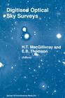 Digitised Optical Sky Surveys: Proceedings of the Conference on 'Digitised Optical Sky Surveys', Held in Edinburgh, Scotland, 18-21 June 1991 (Astrophysics and Space Science Library #174) By H. T. Macgillivray (Editor), E. B. Thomson (Editor) Cover Image