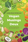 Vegan Musings Deux: A Plant-Based Diet Sourcebook Part Two By Leslie Rand Wilderson Cover Image