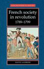 French Society in Revolution 1789-1799 (New Frontiers) By David Andress Cover Image