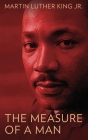 The Measure of a Man By Martin Luther King Cover Image