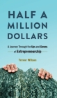 Half a Million Dollars By Trevor Wilson, Susan Malikowski (Cover Design by), April Kelly (Editor) Cover Image