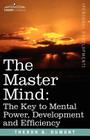 The Master Mind: The Key to Mental Power, Development and Efficiency (Personal Development) By Theron Q. Dumont Cover Image