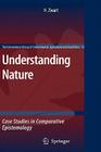 Understanding Nature: Case Studies in Comparative Epistemology (International Library of Environmental #13) By Hub Zwart Cover Image