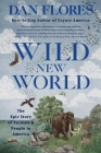 Wild New World: The Epic Story of Animals and People in America By Dan Flores Cover Image