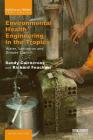 Environmental Health Engineering in the Tropics: Water, Sanitation and Disease Control (Earthscan Water Text) Cover Image