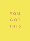 You Got This: Uplifting Quotes And Affirmations For Inner Strength And Self-Belief By Summersdale Cover Image