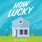 How Lucky By Will Leitch, Graham Halstead (Read by) Cover Image