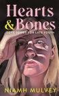 Hearts and Bones: Love Songs for Late Youth By Niamh Mulvey Cover Image