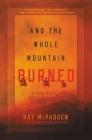 And the Whole Mountain Burned: A War Novel Cover Image