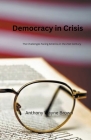 Democracy in Crisis. The Challenges Facing America in the 21st Century Cover Image