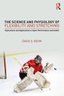 The Science and Physiology of Flexibility and Stretching: Implications and Applications in Sport Performance and Health Cover Image
