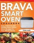 Brava Smart Oven Cookbook: Easy, Delicious and Healthy Brava Smart Oven Recipes for Your Whole Family By Fione Dane Cover Image