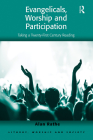 Evangelicals, Worship and Participation: Taking a Twenty-First Century Reading (Liturgy) By Alan Rathe Cover Image