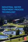 Industrial Water Treatment Process Technology By Parimal Pal Cover Image
