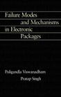 Failure Modes and Mechanisms in Electronic Packages By P. Singh, Puligandla Viswanadham Cover Image
