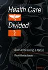 Health Care Divided: Race and Healing a Nation Cover Image
