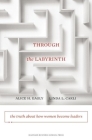 Through the Labyrinth: The Truth about How Women Become Leaders By Alice H. Eagly, Linda L. Carli Cover Image