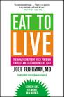 Eat to Live: The Amazing Nutrient-Rich Program for Fast and Sustained Weight Loss, Revised Edition By Joel Fuhrman, MD Cover Image