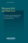 Between Hard Law and Soft Law: The Impact of International Social Security Standards on National Social Security Law (Studies in Employment and Social Policy Set) Cover Image