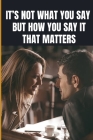 It's Not What You Say But How You Say It, That Matters Cover Image