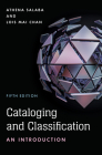 Cataloging and Classification: An Introduction By Athena Salaba, Lois Mai Chan Cover Image