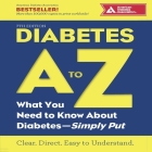 Diabetes A to Z Lib/E: What You Need to Know about Diabetes--Simply Put By Timothy Andrés Pabon (Read by), American Diabetes Association Cover Image