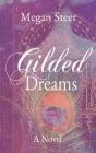 Gilded Dreams By Megan Steer Cover Image