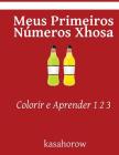 Meus Primeiros Números Xhosa: Colorir e Aprender 1 2 3 By Kasahorow Cover Image