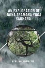 An Exploration Of Jaina Sramana Yoga Sadhana By Rashmi Kumari Jain Cover Image