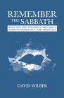 Remember the Sabbath: What the New Testament Says About Sabbath Observance for Christians By David Wilber Cover Image