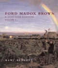 Ford Madox Brown: A Catalogue Raisonné By Mary Bennett Cover Image
