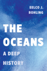 The Oceans: A Deep History By Eelco J. Rohling Cover Image