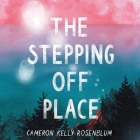 The Stepping Off Place Lib/E By Hope Newhouse (Read by), Cameron Kelly Rosenblum Cover Image