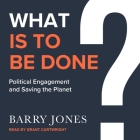 What Is to Be Done Lib/E: Political Engagement and Saving the Planet Cover Image