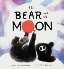 The Bear and the Moon By Matthew Burgess, Catia Chien (Illustrator) Cover Image