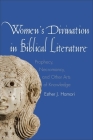 Women's Divination in Biblical Literature: Prophecy, Necromancy, and Other Arts of Knowledge (The Anchor Yale Bible Reference Library) By Esther J. Hamori Cover Image