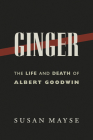 Ginger: The Life and Death of Albert Goodwin Cover Image