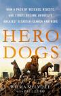 Hero Dogs: How a Pack of Rescues, Rejects, and Strays Became America's Greatest Disaster-Search Partners By Wilma Melville, Paul Lobo Cover Image