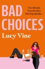 Bad Choices By Lucy Vine Cover Image