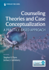 Counseling Theories and Case Conceptualization: A Practice-Based Approach Cover Image