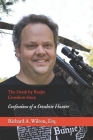 The Death by Bunjie Crossbow Story: Confessions of a Crossbow Hunter By Richard A. Wilson Esq Cover Image