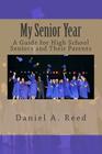 My Senior Year: A Guide for High School Seniors and Their Parents By Daniel a. Reed Cover Image