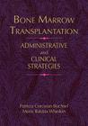 Bone Marrow Transplantation: Administrative Strategies & Clinical Concerns (Jones and Bartlett Series in Oncology) Cover Image