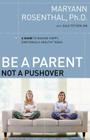 Be a Parent, Not a Pushover: A Guide to Raising Happy, Emotionally Healthy Teens Cover Image