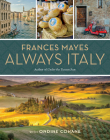 Frances Mayes Always Italy By Frances Mayes Cover Image