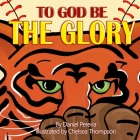 To God Be The Glory By Chelsea Thompson (Illustrator), Daniel Pereira Cover Image
