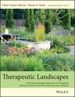 Therapeutic Landscapes: An Evidence-Based Approach to Designing Healing Gardens and Restorative Outdoor Spaces By Clare Cooper Marcus, Naomi A. Sachs Cover Image