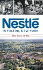 Nestlé in Fulton, New York: How Sweet It Was Cover Image