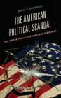 The American Political Scandal: Free Speech, Public Discourse, and Democracy (Communication) By David R. Dewberry Cover Image