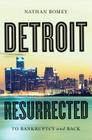 Detroit Resurrected: To Bankruptcy and Back By Nathan Bomey Cover Image